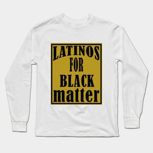 LATINOS FOR BLACK LIVES Long Sleeve T-Shirt